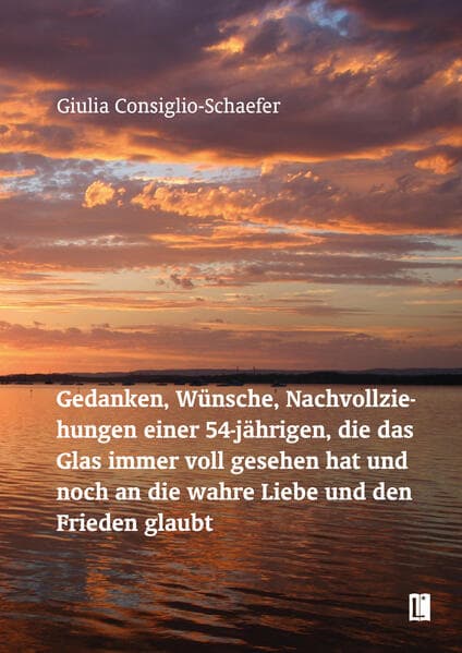 Gedanken, Wünsche, Nachvollziehungen einer 54-jährigen, die das Glas immer voll gesehen hat und noch an die wahre Liebe und den Frieden glaubt