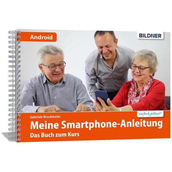 Smartphonekurs für Senioren - Das Kursbuch für Android Handys