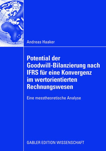 Potential der Goodwill-Bilanzierung nach IFRS für eine Konvergenz im wertorientierten Rechnungswesen
