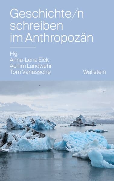 Geschichte/n schreiben im Anthropozän