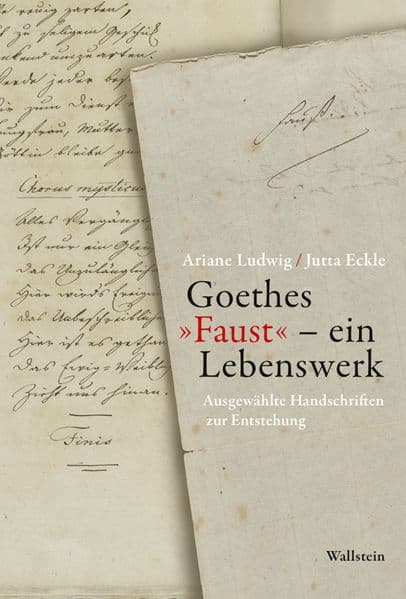 Goethes »Faust« – ein Lebenswerk
