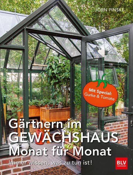 Gärtnern im Gewächshaus Monat für Monat