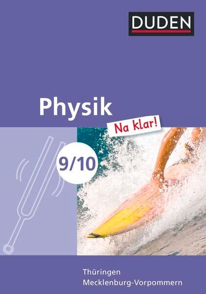 Physik Na klar! - Regelschule Thüringen und Regionale Schule Mecklenburg-Vorpommern - 9./10. Schuljahr