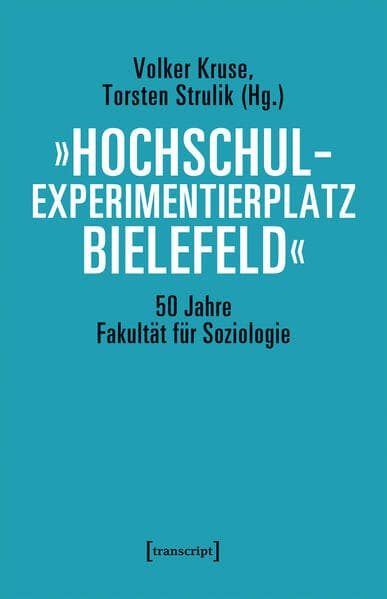 'Hochschulexperimentierplatz Bielefeld' - 50 Jahre Fakultät für Soziologie