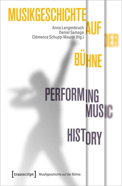 Musikgeschichte auf der Bühne – Performing Music History