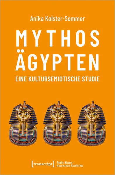 Mythos Ägypten – eine kultursemiotische Studie