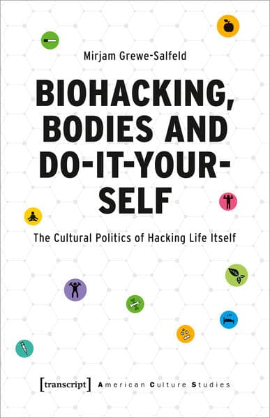 Biohacking, Bodies and Do-It-Yourself