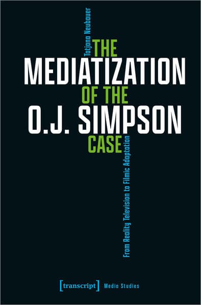 The Mediatization of the O.J. Simpson Case