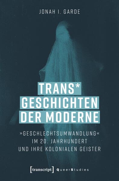 Trans* Geschichten der Moderne