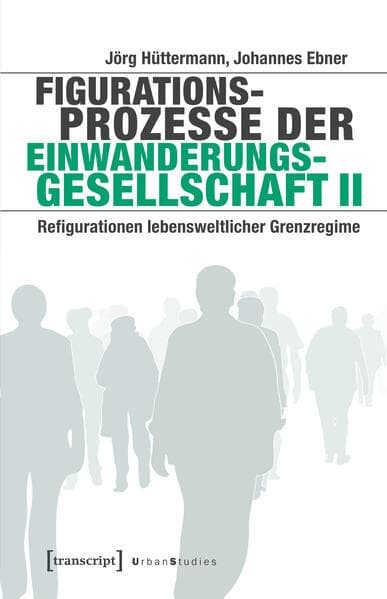 Figurationsprozesse der Einwanderungsgesellschaft II