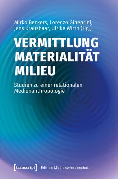 Vermittlung – Materialität – Milieu