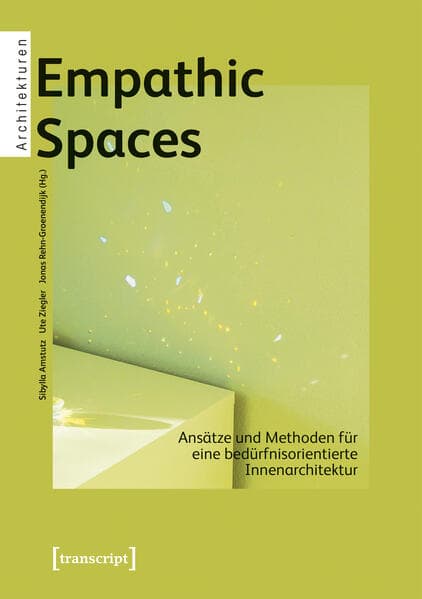 Empathic Spaces – Ansätze und Methoden für eine bedürfnisorientierte Innenarchitektur