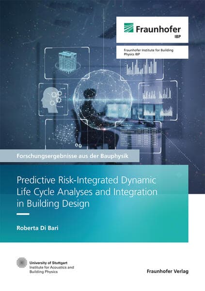 Predictive Risk-Integrated Dynamic Life Cycle Analyses and Integration in Building Design