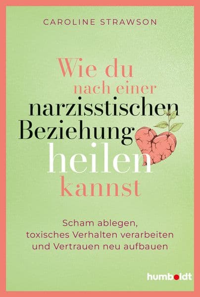 Wie du nach einer narzisstischen Beziehung heilen kannst