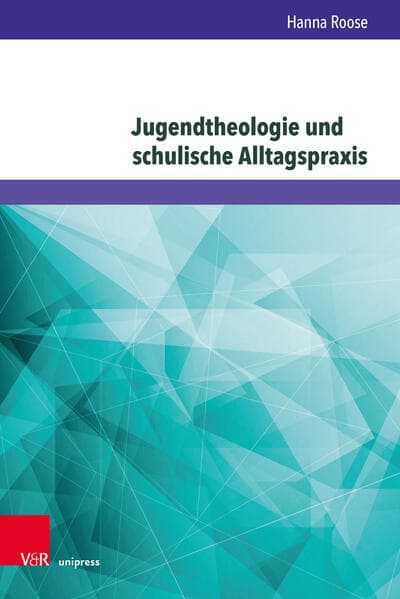 Jugendtheologie und schulische Alltagspraxis