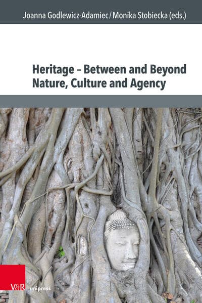 Heritage - between and beyond Nature, Culture and Agency