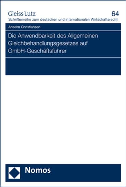 Die Anwendbarkeit des Allgemeinen Gleichbehandlungsgesetzes auf GmbH-Geschäftsführer