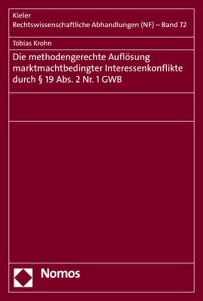 Die methodengerechte Auflösung marktmachtbedingter Interessenkonflikte durch § 19 Abs. 2 Nr. 1 GWB