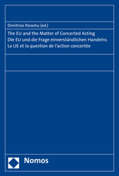 The EU and the Matter of Concerted Acting. Die EU und die Frage einverständlichen Handelns. La UE et la question de l'action concertée