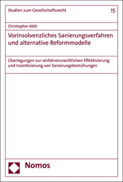 Vorinsolvenzliches Sanierungsverfahren und alternative Reformmodelle