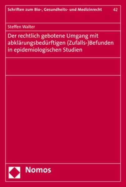Der rechtlich gebotene Umgang mit abklärungsbedürftigen (Zufalls-)Befunden in epidemiologischen Studien