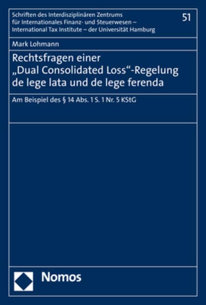 Rechtsfragen einer "Dual Consolidated Loss"-Regelung de lege lata und de lege ferenda