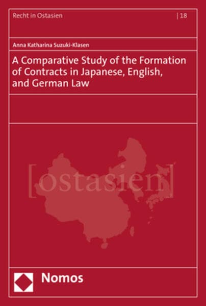 A Comparative Study of the Formation of Contracts in Japanese, English, and German Law
