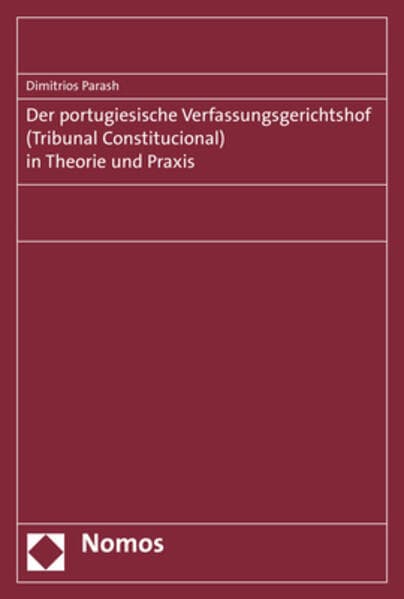 Der portugiesische Verfassungsgerichtshof (Tribunal Constitucional) in Theorie und Praxis
