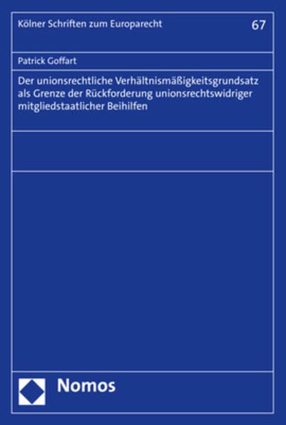 Der unionsrechtliche Verhältnismäßigkeitsgrundsatz als Grenze der Rückforderung unionsrechtswidriger mitgliedstaatlicher Beihilfen