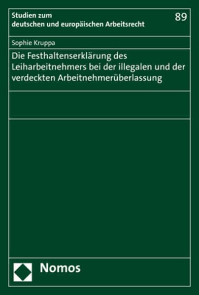 Die Festhaltenserklärung des Leiharbeitnehmers bei der illegalen und der verdeckten Arbeitnehmerüberlassung