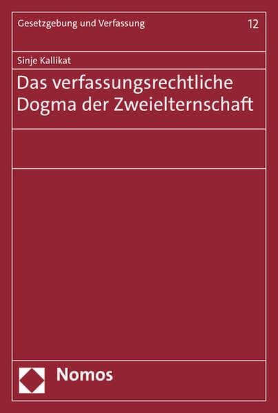 Das verfassungsrechtliche Dogma der Zweielternschaft