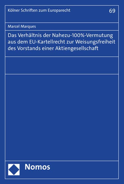 Das Verhältnis der Nahezu-100%-Vermutung aus dem EU-Kartellrecht zur Weisungsfreiheit des Vorstands einer Aktiengesellschaft