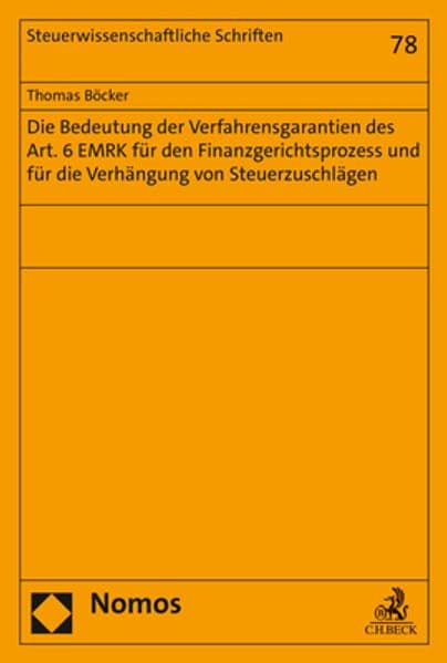 Die Bedeutung der Verfahrensgarantien des Art. 6 EMRK für den Finanzgerichtsprozess und für die Verhängung von Steuerzuschlägen