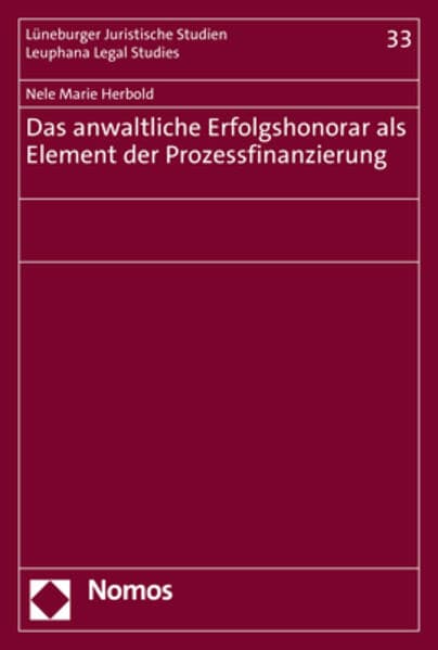 Das anwaltliche Erfolgshonorar als Element der Prozessfinanzierung