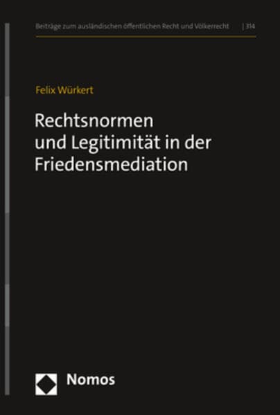 Rechtsnormen und Legitimität in der Friedensmediation
