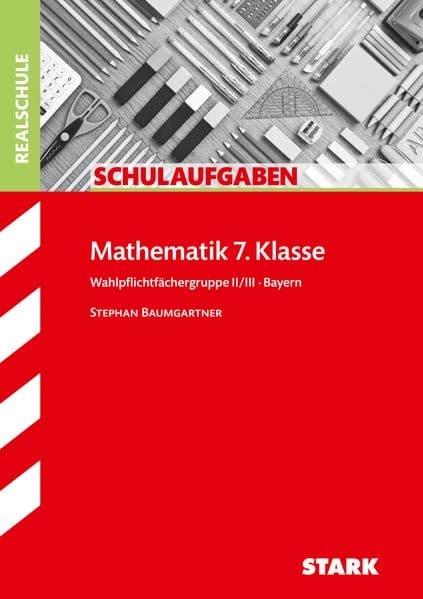 STARK Klassenarbeiten Realschule - Mathematik 7. Klasse Wahlpflichtgruppe II/III