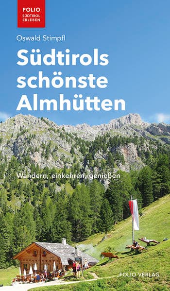 Südtirols schönste Almhütten