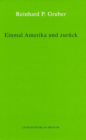 Werke - Gruber, Reinhard P / Einmal Amerika und zurück