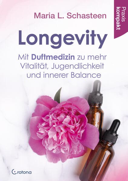 Longevity – Mit Duftmedizin zu mehr Vitalität, Jugendlichkeit und innerer Balance