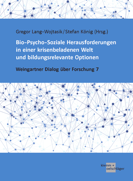 Bio-Psycho-Soziale Herausforderungen in einer krisenbeladenen Welt und bildungsrelevante Optionen