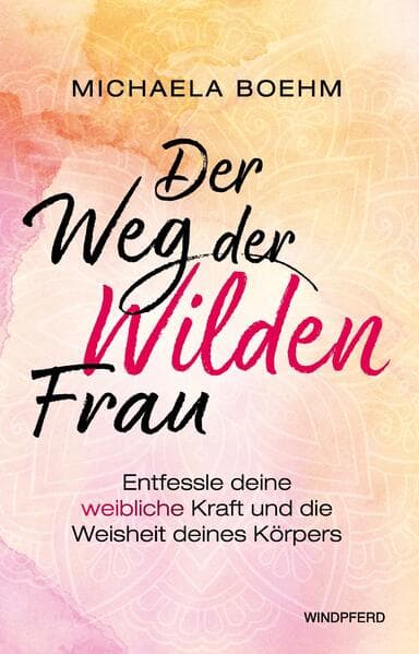 Der Weg der wilden Frau