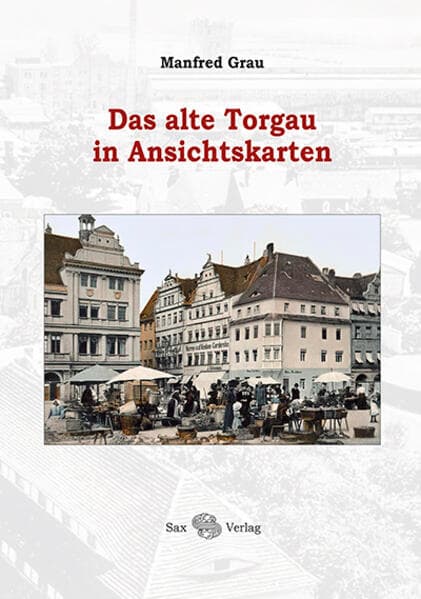 Das alte Torgau in Ansichtskarten