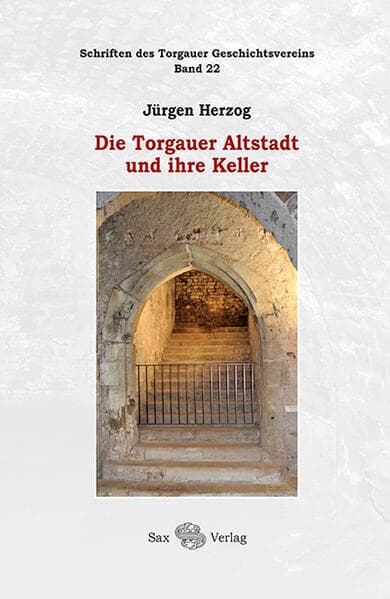 Die Torgauer Altstadt und ihre Keller