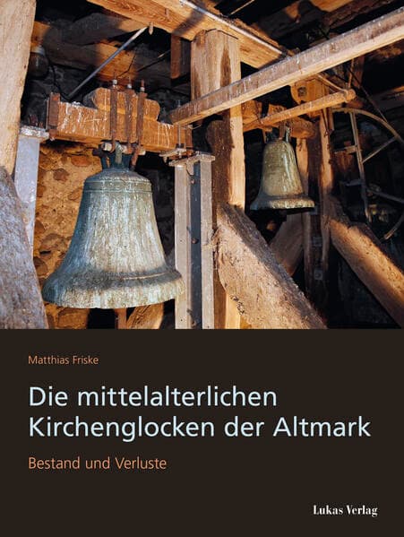 Die mittelalterlichen Kirchenglocken der Altmark