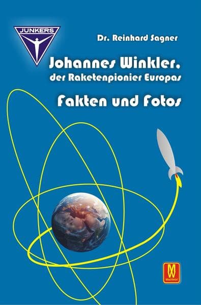 Johannes Winkler, der Raketenpionier Europas