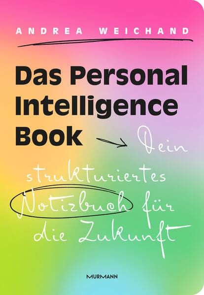 Das Personal Intelligence Book. Dein strukturiertes Notizbuch für die Zukunft