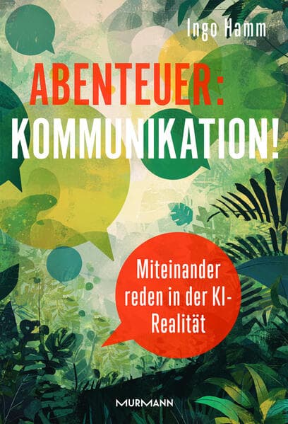 Abenteuer: Kommunikation! Miteinander reden in der KI-Realität