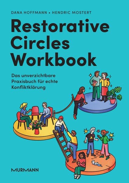 Restorative Circles Workbook. Das unverzichtbare Praxisbuch für echte Konfliktklärung
