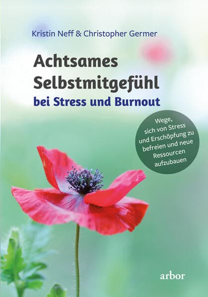 Achtsames Selbstmitgefühl bei Stress und Burnout