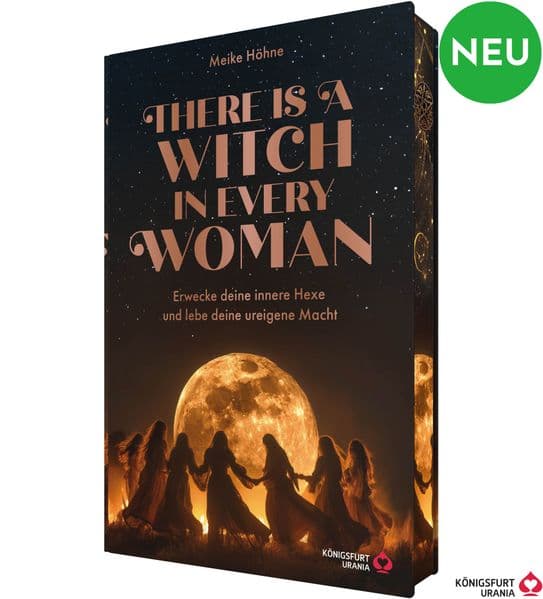THERE IS A WITCH IN EVERY WOMAN - Erwecke deine innere Hexe und Lebe deine ureigene Macht